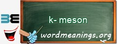 WordMeaning blackboard for k-meson